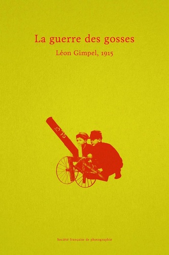 "La guerre des gosses, Léon GIMPEL, 1915", conception graphique relativ.design, édité par la SFP, 2014.
